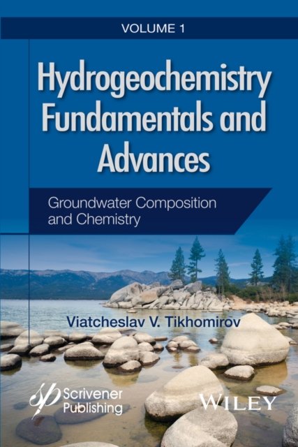 Hydrogeochemistry Fundamentals and Advances V 1 – Groundwater Composititon and Chemistry