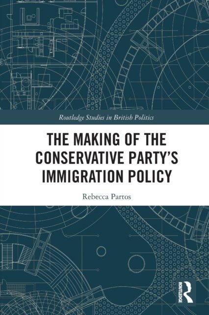 The Making of the Conservative Party''s Immigration Policy
