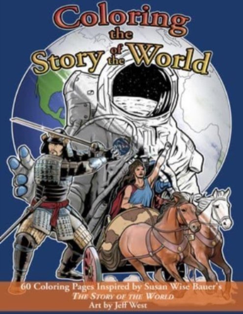 Coloring the Story of the World – 60 Coloring Pages inspired by Susan Wise Bauer's The Story of the World