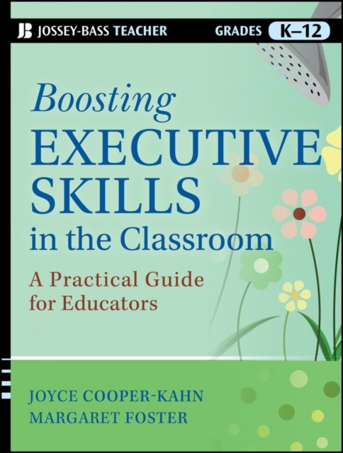 Boosting Executive Skills in the Classroom – A Practical Guide for Educators