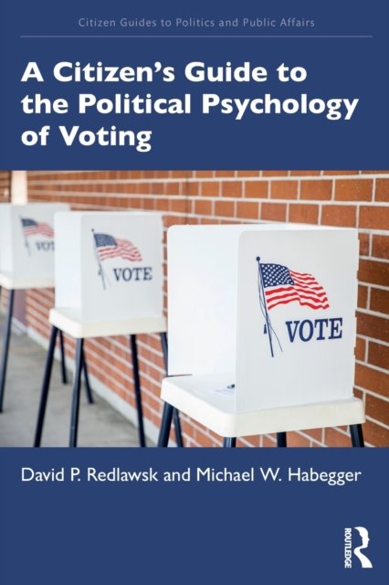 A Citizen''s Guide to the Political Psychology of Voting