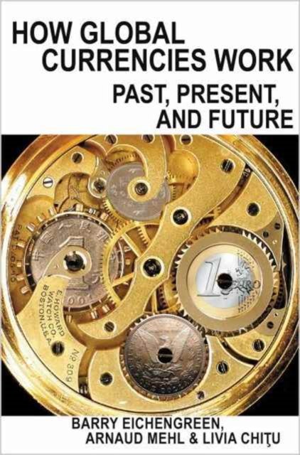 How Global Currencies Work – Past, Present, and Future