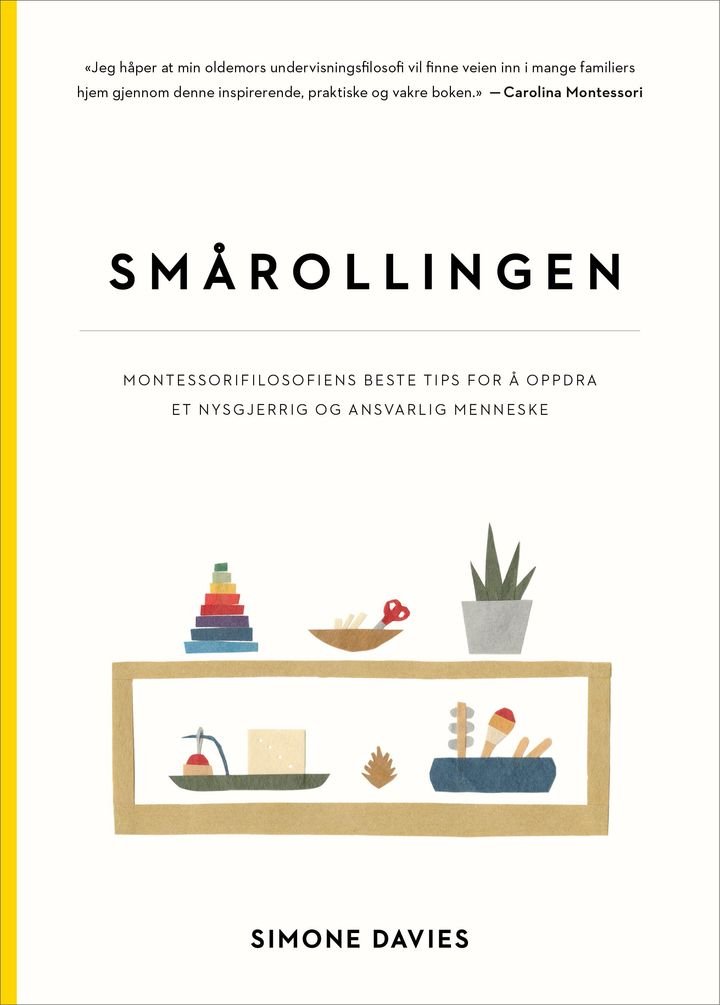 Smårollingen - montessorifilosofiens beste tips for å utvikle et nysgjerrig og ansvarlig menneske