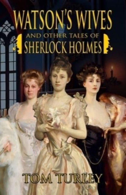 Watson''s Wives and Other Tales of Sherlock Holmes