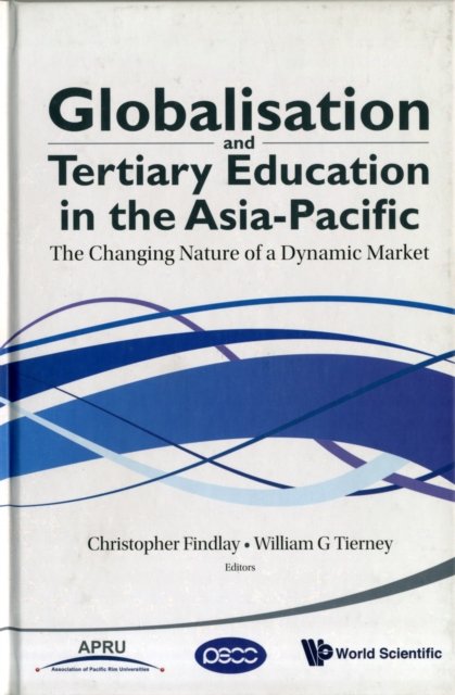 Globalisation And Tertiary Education In The Asia-pacific: The Changing Nature Of A Dynamic Market