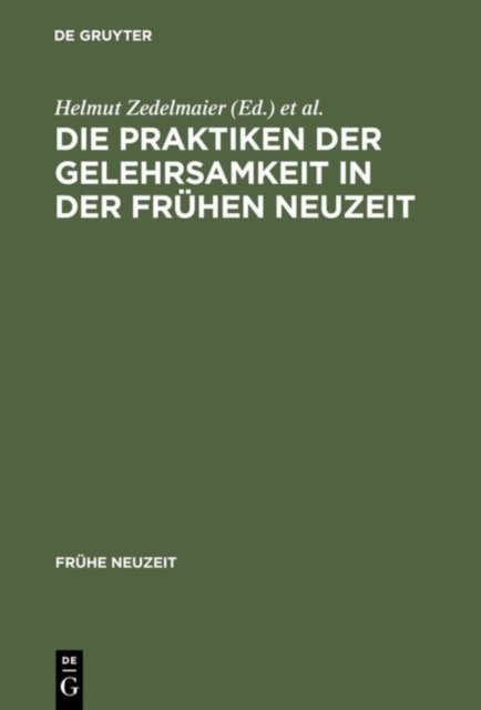Die Praktiken Der Gelehrsamkeit in Der Fruhen Neuzeit