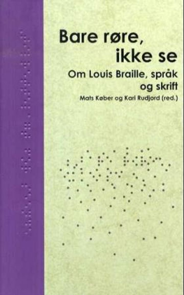 Bare røre, ikke se - om Louis Braille, språk og skrift