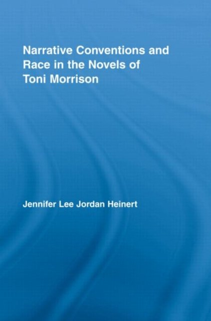 Narrative Conventions and Race in the Novels of Toni Morrison