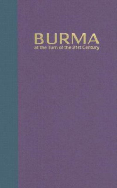 Burma at the Turn of the Twenty-first Century