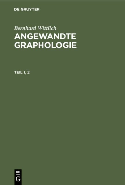 Bernhard Wittlich: Angewandte Graphologie. Teil 1, 2