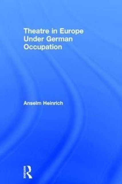 Theatre in Europe Under German Occupation