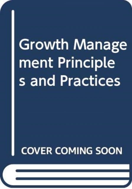 Growth Management Principles and Practices