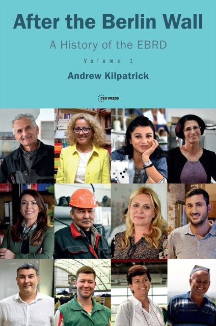 After the Berlin Wall – A History of the EBRD, Volume 1