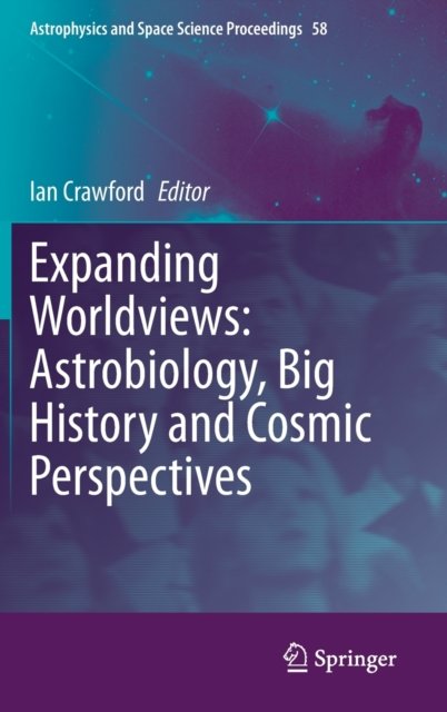 Expanding Worldviews: Astrobiology, Big History and Cosmic Perspectives