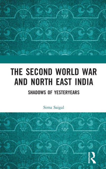 The Second World War and North East India