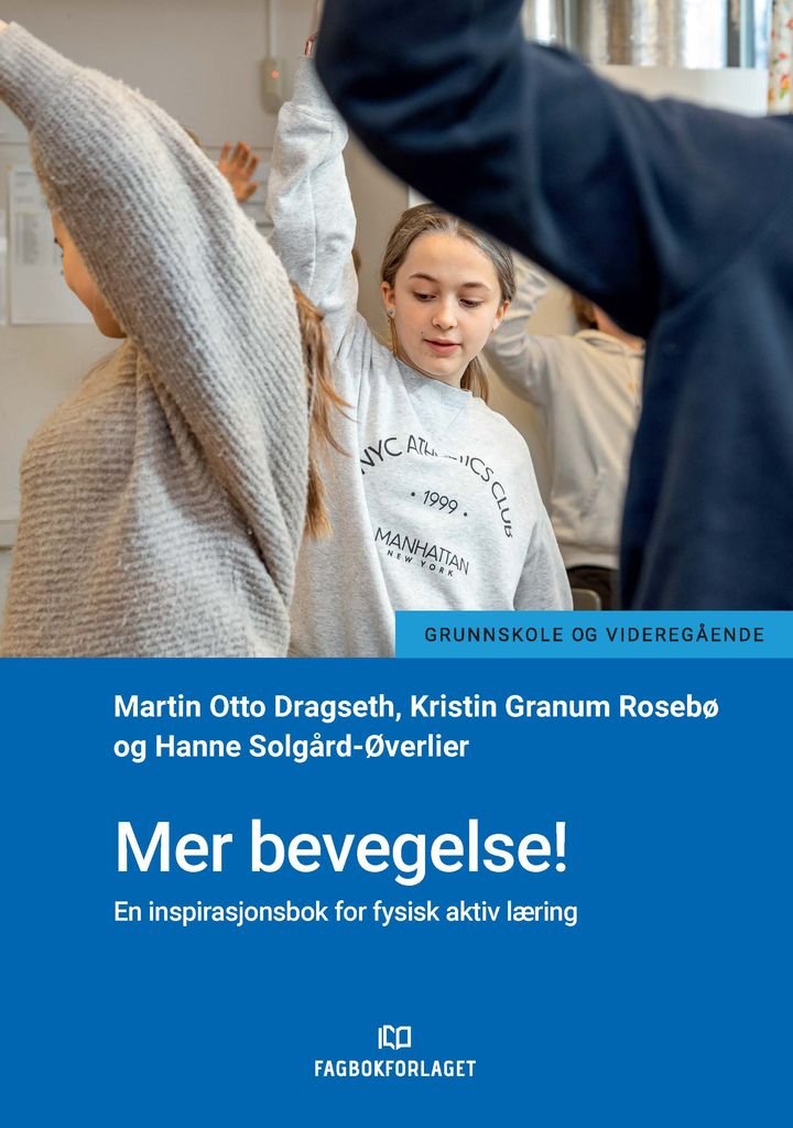 Mer bevegelse! - en inspirasjonsbok for fysisk aktiv læring