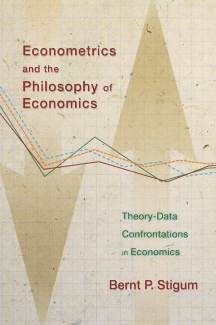 Econometrics and the Philosophy of Economics – Theory–Data Confrontations in Economics