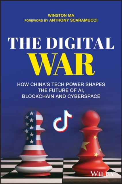 The Digital War – How China's Tech Power Shapes the Future of AI, Blockchain and Cyberspace