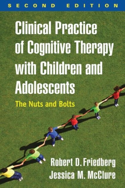 Clinical Practice of Cognitive Therapy With Children and Adolescents