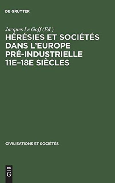Heresies et societes dans l'Europe pre-industrielle 11e-18e siecles