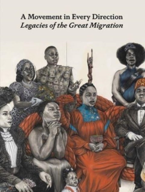 A Movement in Every Direction – Legacies of the Great Migration