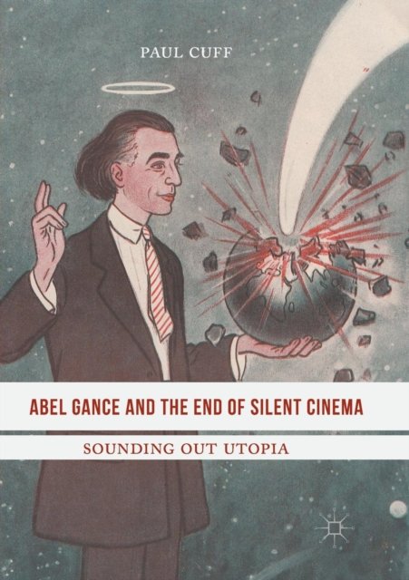 Abel Gance and the End of Silent Cinema