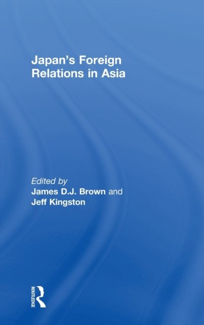 Japan''s Foreign Relations in Asia