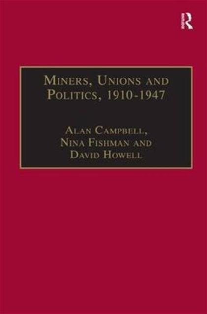 Miners, Unions and Politics, 1910–1947