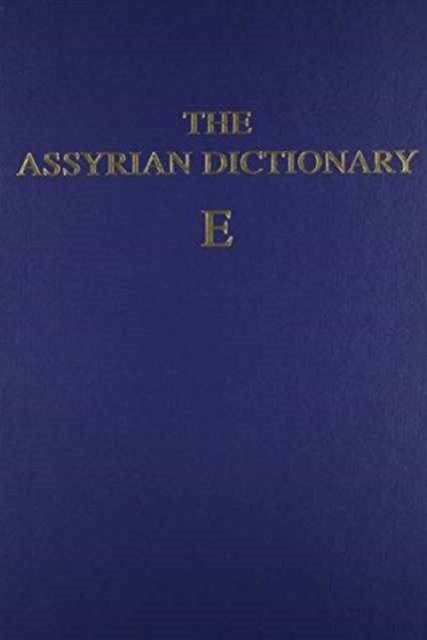 The Assyrian Dictionary, Volume 4, E