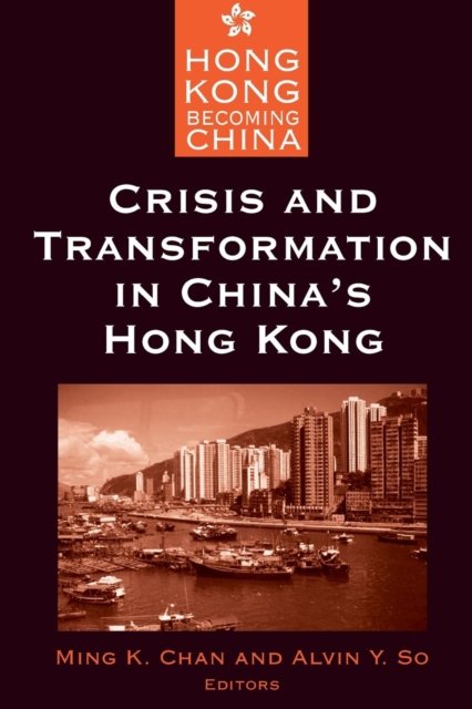Crisis and Transformation in China''s Hong Kong