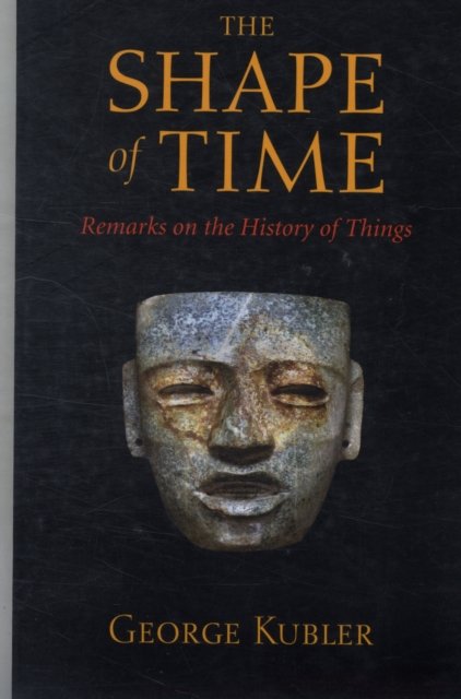 The Shape of Time – Remarks on the History of Things