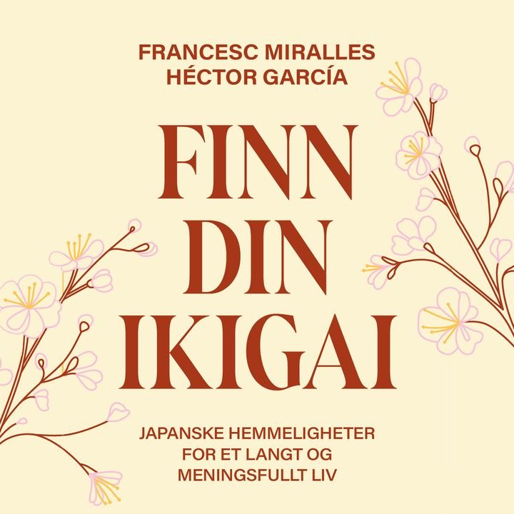 Finn din ikigai - japanske hemmeligheter for et langt og meningsfullt liv