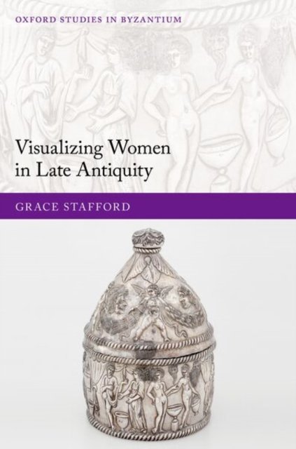 Visualizing Women in Late Antiquity
