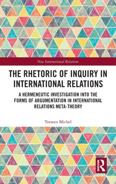 The Rhetoric of Inquiry in International Relations