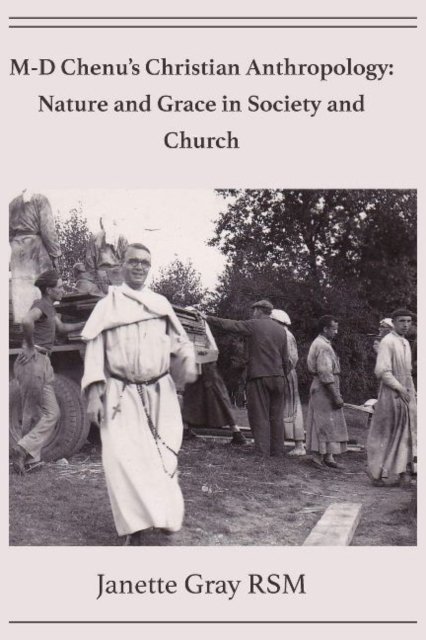 M-D Chenu''s Christian Anthropology