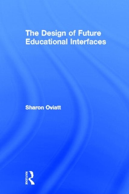 The Design of Future Educational Interfaces