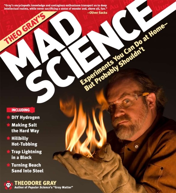 Theo Gray''s Mad Science