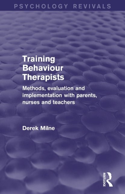 Training Behaviour Therapists (Psychology Revivals)