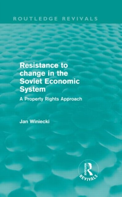 Resistance to Change in the Soviet Economic System (Routledge Revivals)