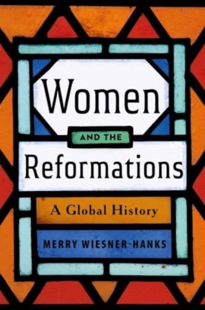 Women and the Reformations – A Global History