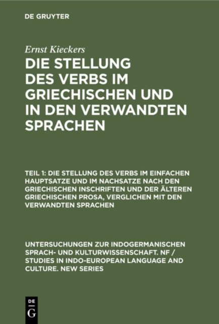 Die Stellung Des Verbs Im Einfachen Hauptsatze Und Im Nachsatze Nach Den Griechischen Inschriften Und Der Alteren Griechischen Prosa, Verglichen Mit Den Verwandten Sprachen