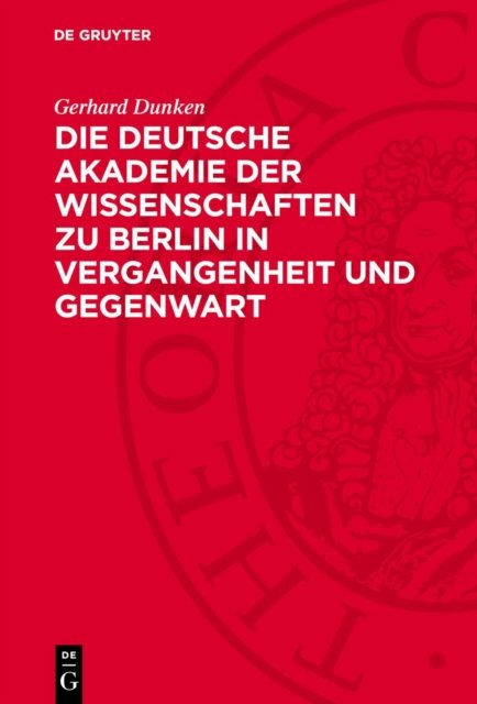 Deutsche Akademie der Wissenschaften zu Berlin in Vergangenheit und Gegenwart