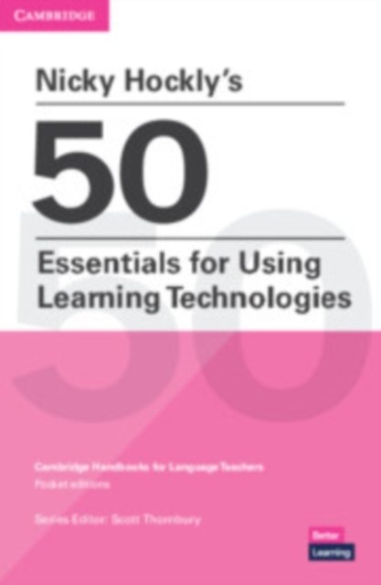 Nicky Hockly''s 50 Essentials for Using Learning Technologies Paperback
