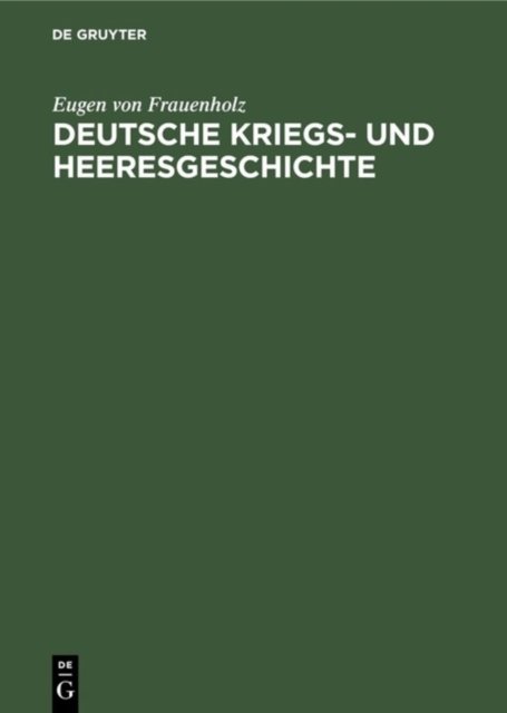 Deutsche Kriegs- Und Heeresgeschichte
