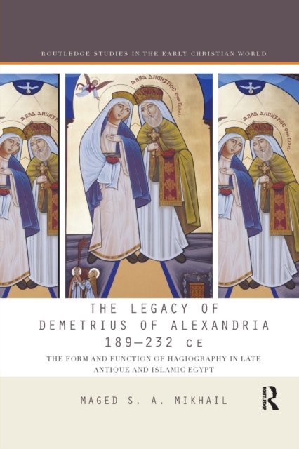 The Legacy of Demetrius of Alexandria (189-232 CE)
