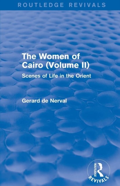 The Women of Cairo: Volume II (Routledge Revivals)