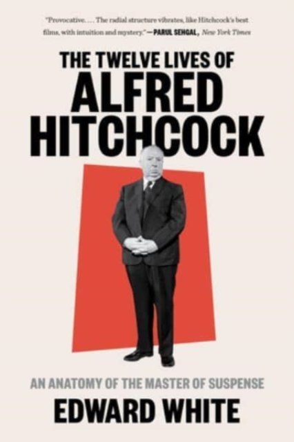 The Twelve Lives of Alfred Hitchcock – An Anatomy of the Master of Suspense