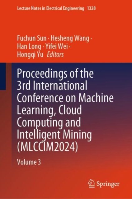 Proceedings of the 3rd International Conference on Machine Learning, Cloud Computing and Intelligent Mining, Mlccim2024