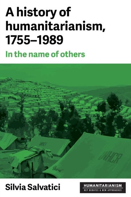 A History of Humanitarianism, 1755–1989