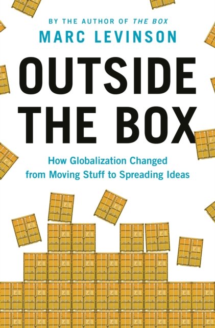 Outside the Box – How Globalization Changed from Moving Stuff to Spreading Ideas